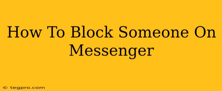 How To Block Someone On Messenger