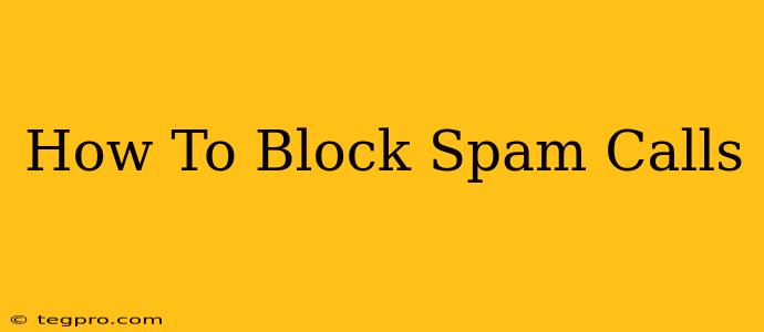 How To Block Spam Calls