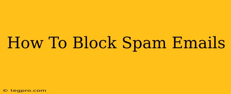 How To Block Spam Emails