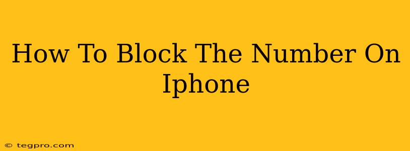 How To Block The Number On Iphone