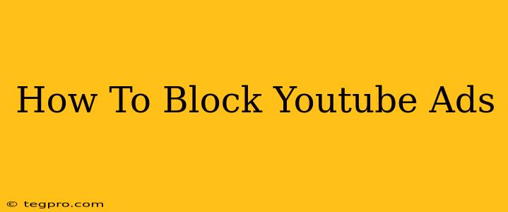 How To Block Youtube Ads