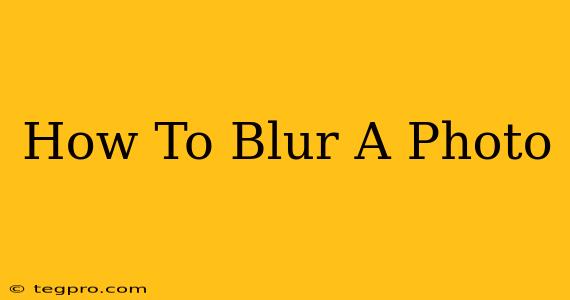 How To Blur A Photo