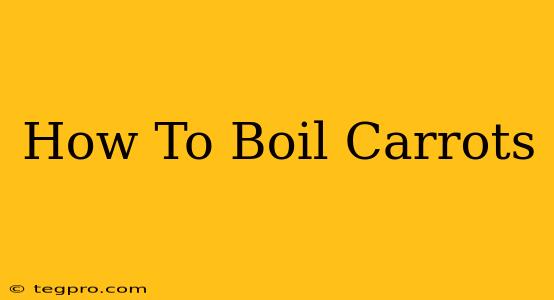 How To Boil Carrots