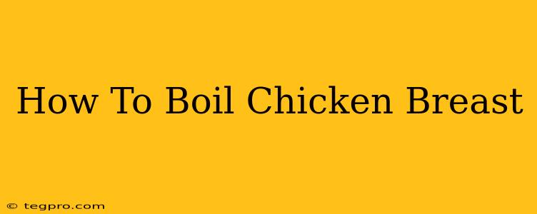 How To Boil Chicken Breast