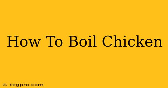 How To Boil Chicken