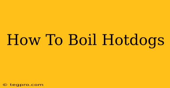 How To Boil Hotdogs