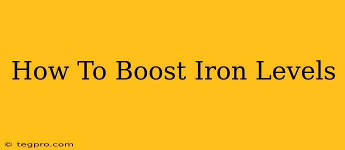 How To Boost Iron Levels