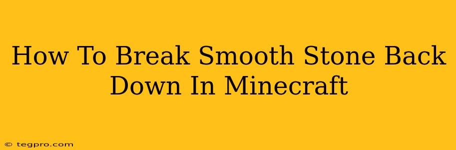 How To Break Smooth Stone Back Down In Minecraft