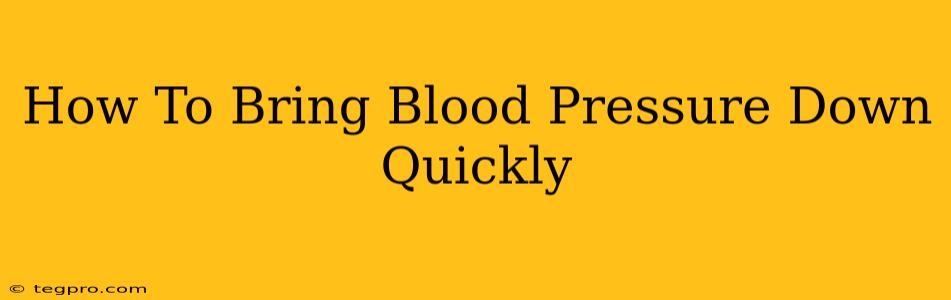 How To Bring Blood Pressure Down Quickly