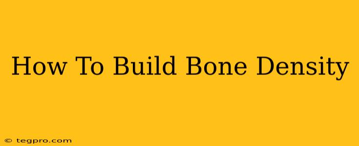 How To Build Bone Density