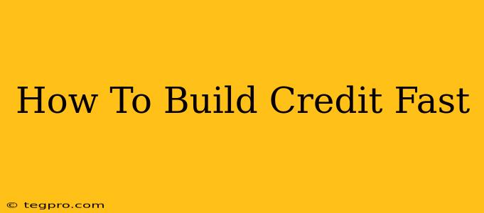 How To Build Credit Fast