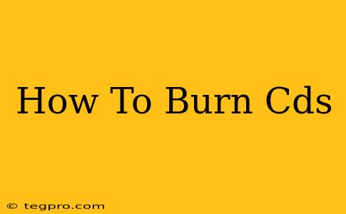 How To Burn Cds