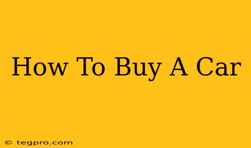 How To Buy A Car