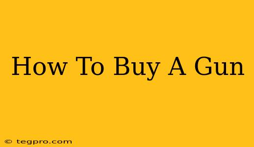 How To Buy A Gun