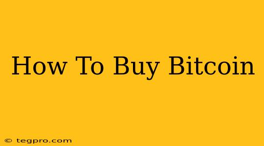 How To Buy Bitcoin