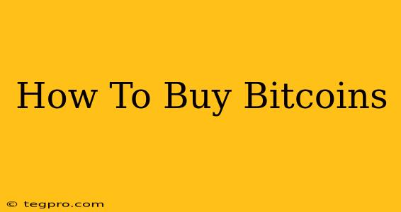 How To Buy Bitcoins