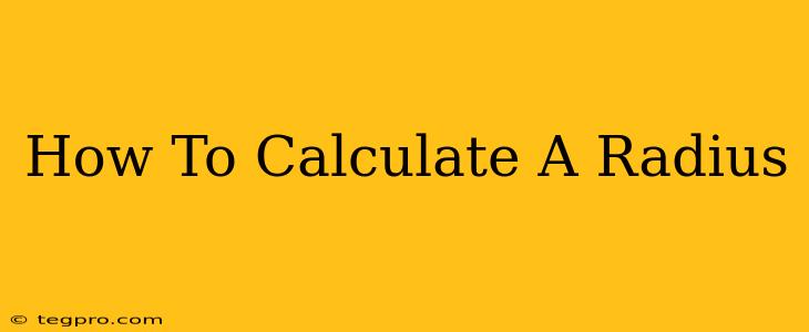 How To Calculate A Radius