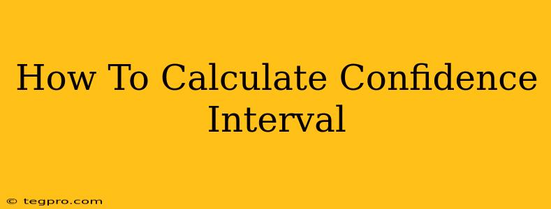 How To Calculate Confidence Interval