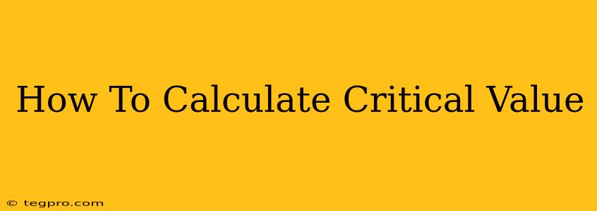 How To Calculate Critical Value