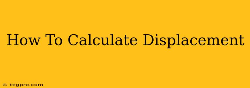 How To Calculate Displacement