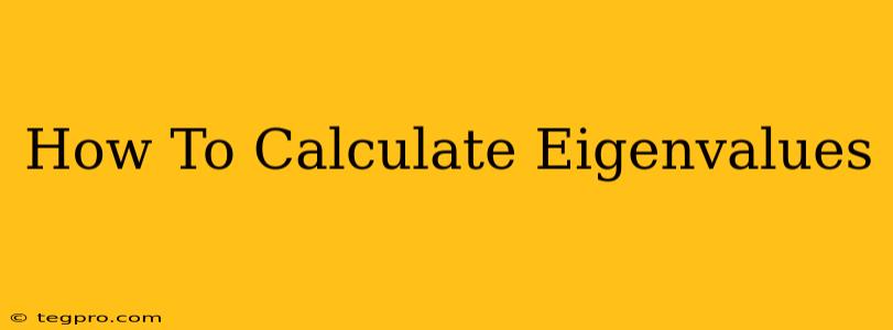 How To Calculate Eigenvalues