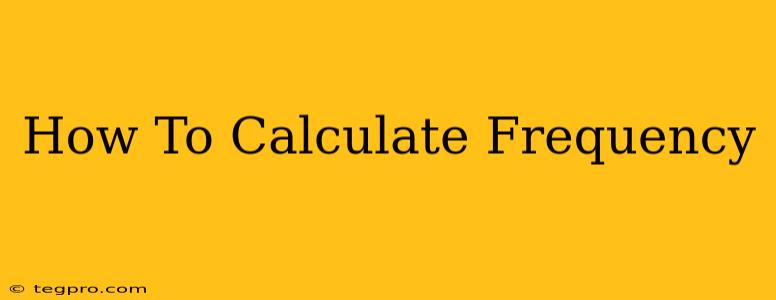 How To Calculate Frequency