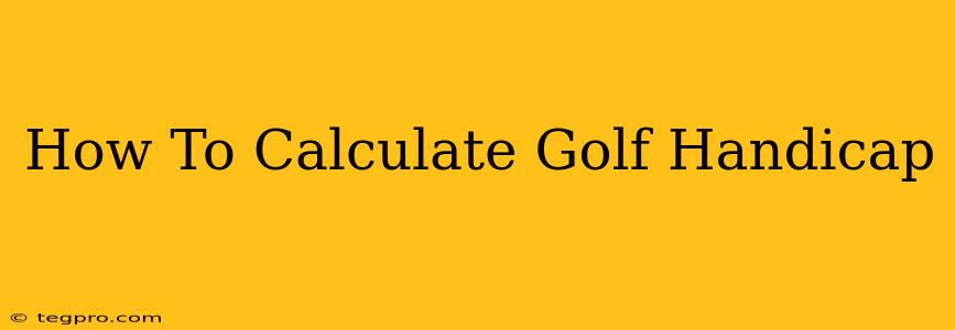 How To Calculate Golf Handicap