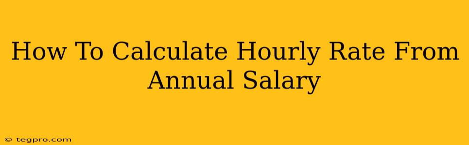 How To Calculate Hourly Rate From Annual Salary