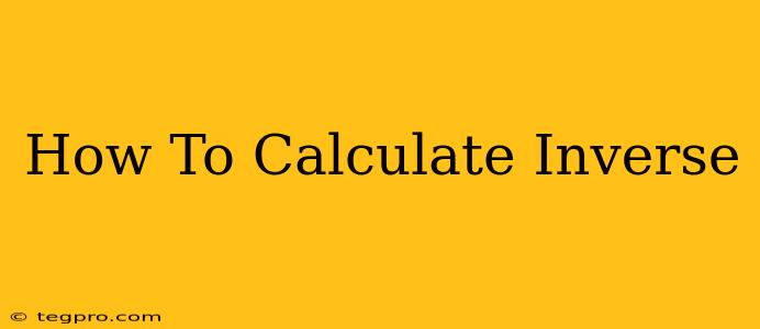 How To Calculate Inverse