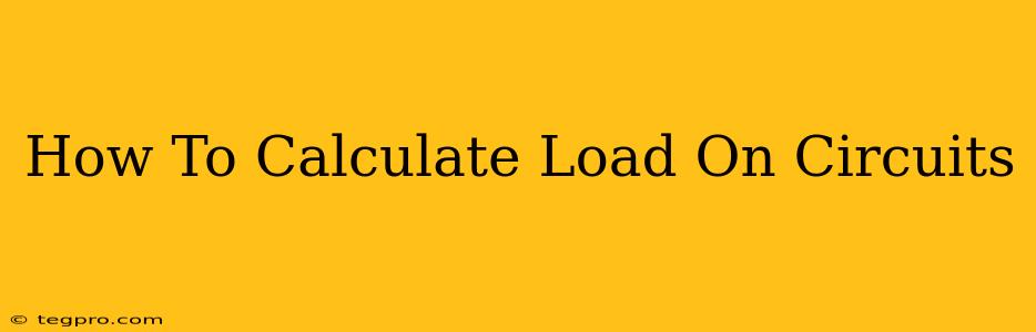 How To Calculate Load On Circuits