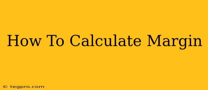 How To Calculate Margin