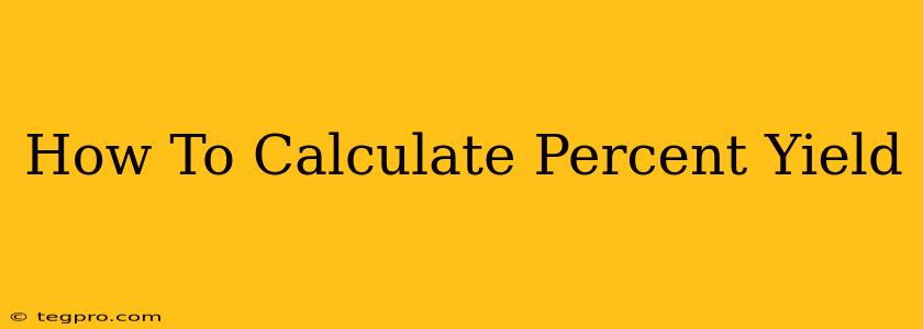 How To Calculate Percent Yield