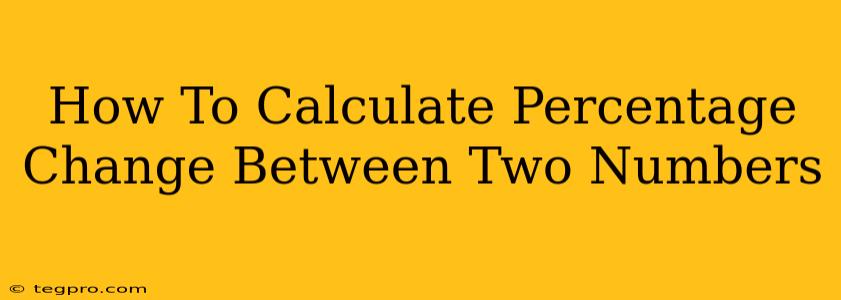 How To Calculate Percentage Change Between Two Numbers