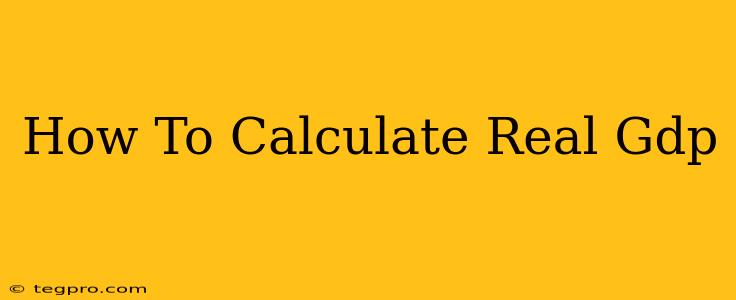 How To Calculate Real Gdp