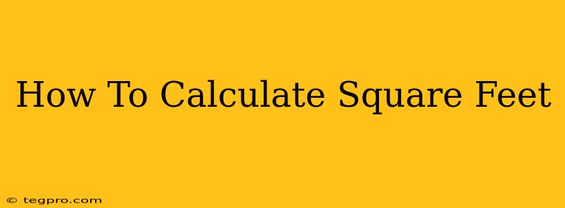 How To Calculate Square Feet