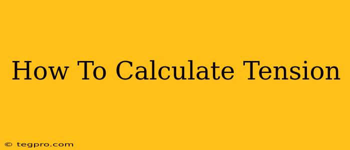 How To Calculate Tension