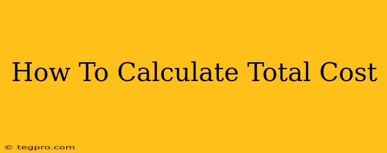 How To Calculate Total Cost