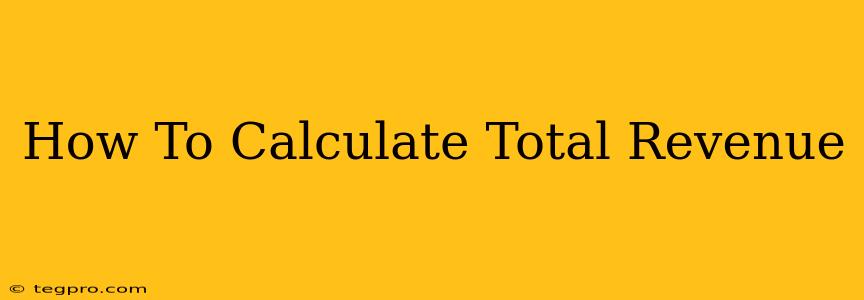 How To Calculate Total Revenue