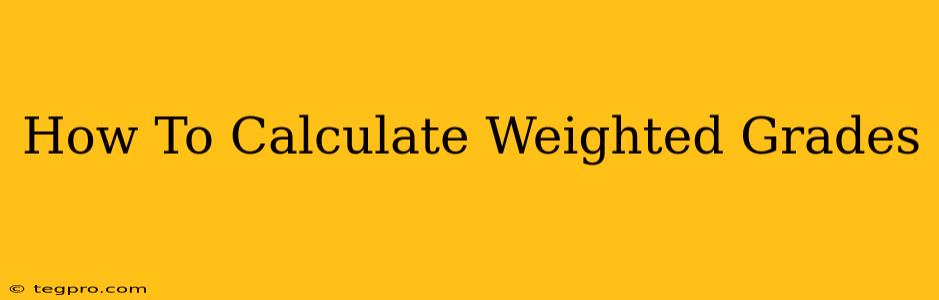 How To Calculate Weighted Grades