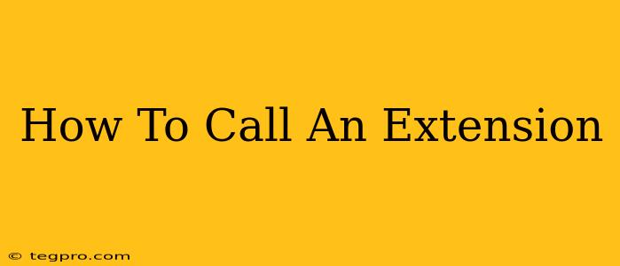 How To Call An Extension