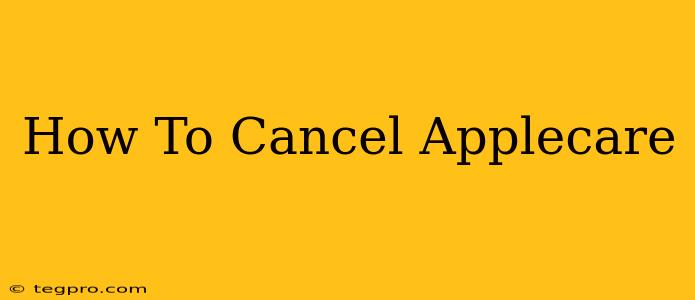 How To Cancel Applecare