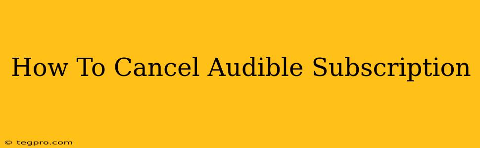 How To Cancel Audible Subscription