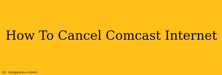 How To Cancel Comcast Internet