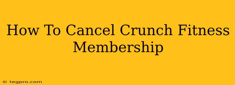 How To Cancel Crunch Fitness Membership