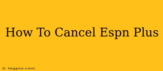 How To Cancel Espn Plus