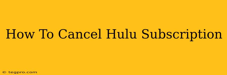 How To Cancel Hulu Subscription