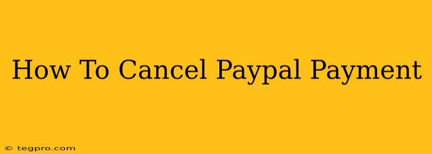 How To Cancel Paypal Payment