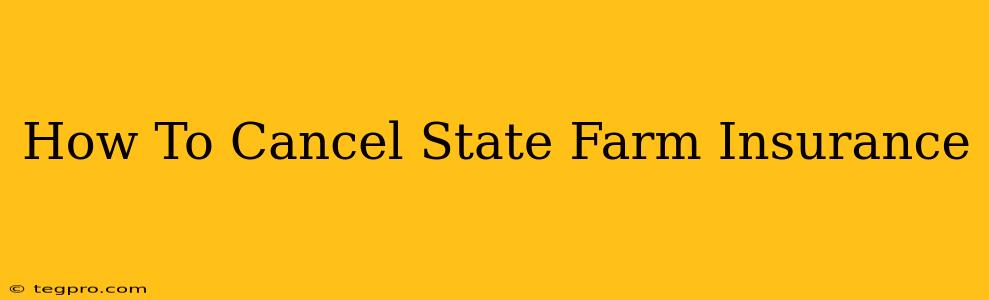 How To Cancel State Farm Insurance