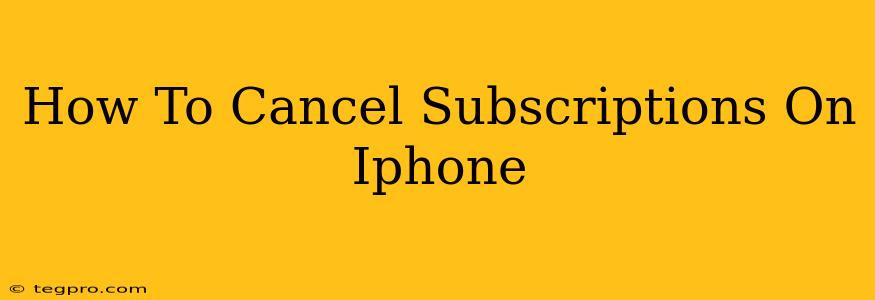 How To Cancel Subscriptions On Iphone