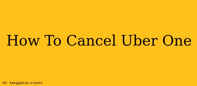 How To Cancel Uber One